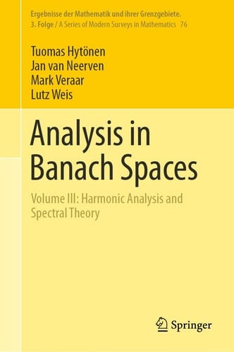 Analysis in Banach Spaces Volume III: Harmonic Analysis and Spectral Theory