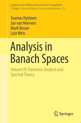Analysis in Banach Spaces Volume III: Harmonic Analysis and Spectral Theory