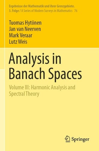 Analysis in Banach Spaces Volume III: Harmonic Analysis and Spectral Theory