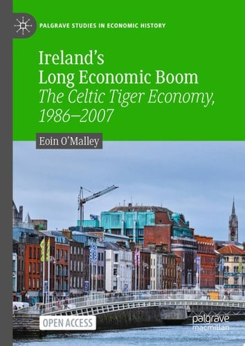 Ireland's Long Economic Boom The Celtic Tiger Economy, 1986–2007