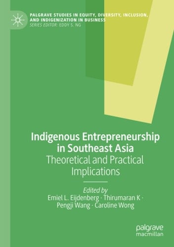Indigenous Entrepreneurship in Southeast Asia Theoretical and Practical Implications