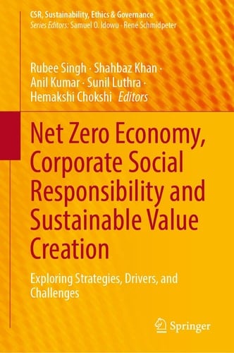 Net Zero Economy, Corporate Social Responsibility and Sustainable Value Creation Exploring Strategies, Drivers, and Challenges
