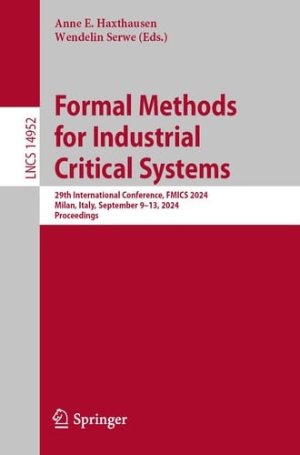 Formal Methods for Industrial Critical Systems 29th International Conference, FMICS 2024, Milan, Italy, September 9–11, 2024, Proceedings