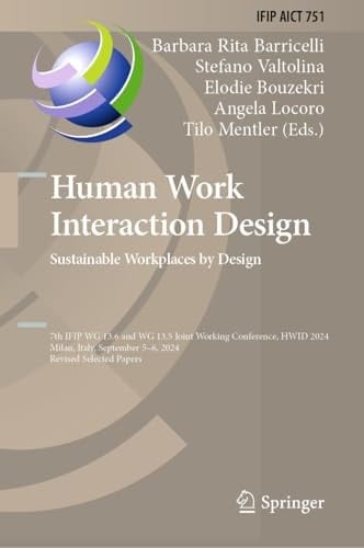 Human Work Interaction Design. Sustainable Workplaces by Design IFIP WG 13.6 and WG 13.5 Joint Working Conference, HWID 2024, Milan, Italy, September 5–6, 2024, Revised Selected Papers