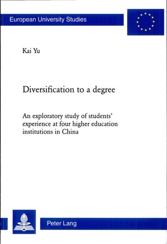 Diversification to a Degree An Exploratory Study of Students' Experience at Four Higher Education Institutions in China