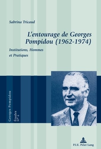L’entourage de Georges Pompidou (1962–1974)