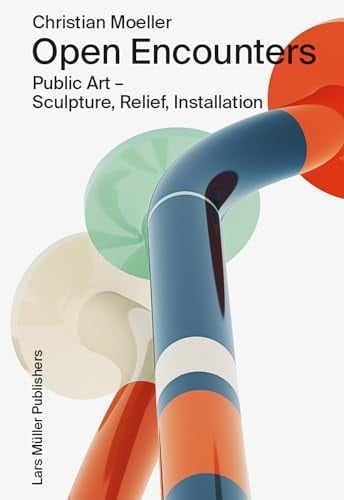 Christian Moeller: Open Encounters Public Art - Scultpure, Relief, Installation