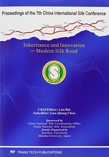 Silk Inheritance and Innovation-- Modern Silk Road : Selected, Peer Reviewed Papers from the 7th China International Silk Conference on Inheritance and Innovation---Modern Silk Road, Sep. 10-12, 2010, Suzhou, P.R. China
