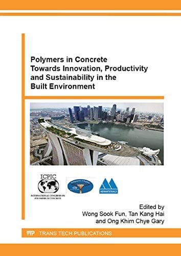 Polymers in Concrete Towards Innovation, Productivity and Sustainability in the Built Environment