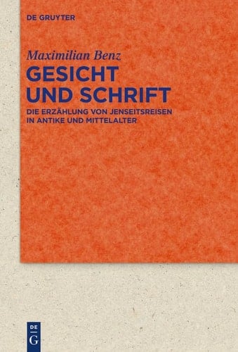 Gesicht und Schrift die Erzählung von Jenseitsreisen in Antike und Mittelalter