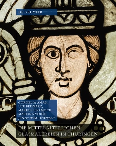 Die mittelalterlichen Glasmalereien in Thüringen ohne Erfurt und Mühlhausen