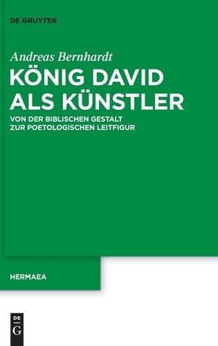 König David als Künstler von der biblischen Gestalt zur poetologischen Leitfigur