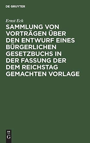 Sammlung Von Vorträgen über Den Entwurf Eines Bürgerlichen Gesetzbuchs in der Fassung der Dem Reichstag Gemachten Vorlage