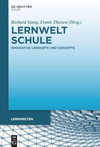 Lernwelt Schule Innovative Lernorte und Konzepte