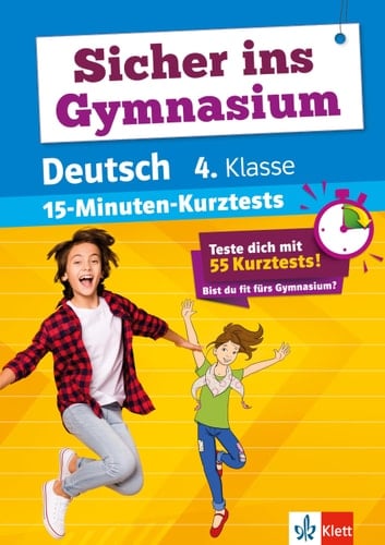 Klett Sicher ins Gymnasium 15-Minuten-Kurztests Deutsch 4. Klasse Grundschule, Teste dich mit 55 Kurztests: Bist du fit fürs Gymnasium?