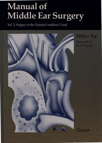 Manual of Middle Ear Surgery Surgery of the External Auditory Canal