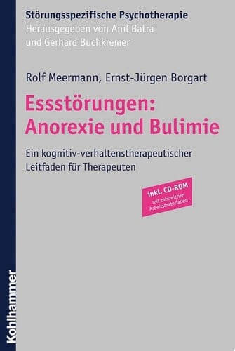 Essstörungen: Anorexie und Bulimie Ein kognitiv-verhaltenstherapeutischer Leitfaden für Therapeuten