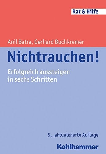 Nichtrauchen! erfolgreich aussteigen in sechs Schritten