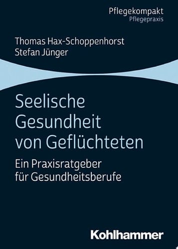 Seelische Gesundheit von Geflüchteten Ein Praxisratgeber für Gesundheitsberufe