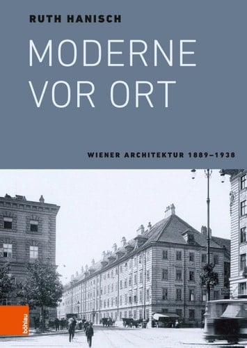 Moderne vor Ort Wiener Architektur 1889–1938
