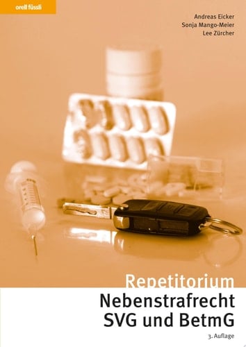 Repetitorium Nebenstrafrecht SVG und BetmG Kurz gefasste Darstellung mit Schemata, Übungen und Lösungen