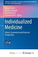 Individualized Medicine Ethical, Economical and Historical Perspectives