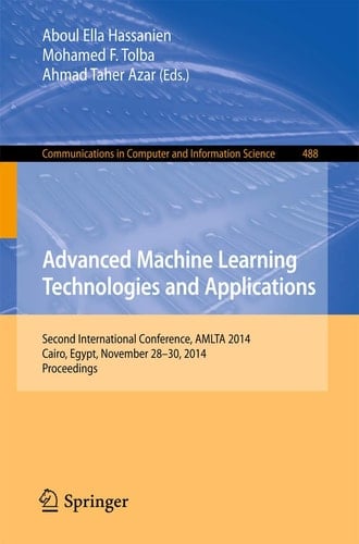 Advanced Machine Learning Technologies and Applications Second International Conference, AMLTA 2014, Cairo, Egypt, November 28-30, 2014. Proceedings