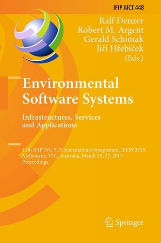 Environmental Software Systems. Infrastructures, Services and Applications 11th IFIP WG 5.11 International Symposium, ISESS 2015, Melbourne, VIC, Australia, March 25-27, 2015, Proceedings
