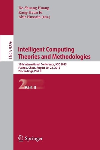 Intelligent Computing Theories and Methodologies 11th International Conference, ICIC 2015, Fuzhou, China, August 20-23, 2015, Proceedings, Part II
