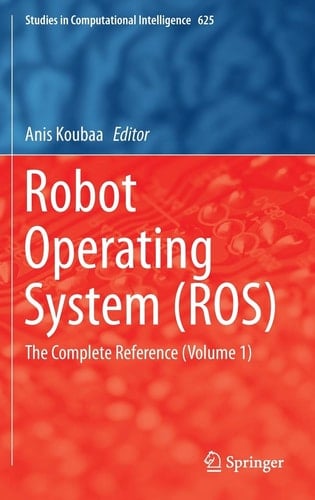 Robot Operating System (ROS) The Complete Reference