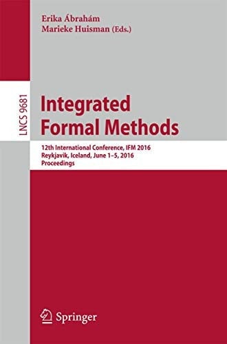 Integrated Formal Methods 12th International Conference, IFM 2016, Reykjavik, Iceland, June 1-5, 2016, Proceedings