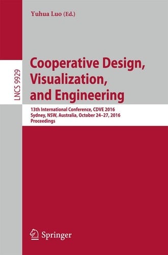 Cooperative Design, Visualization, and Engineering 13th International Conference, CDVE 2016, Sydney, NSW, Australia, October 24–27, 2016, Proceedings