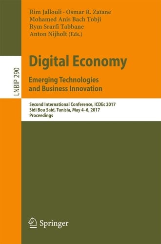 Digital Economy. Emerging Technologies and Business Innovation Second International Conference, ICDEc 2017, Sidi Bou Said, Tunisia, May 4–6, 2017, Proceedings