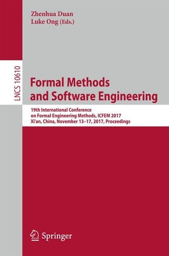 Formal Methods and Software Engineering 19th International Conference on Formal Engineering Methods, ICFEM 2017, Xi'an, China, November 13-17, 2017, Proceedings
