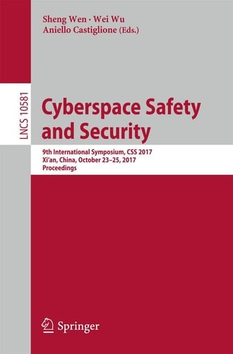Cyberspace Safety and Security 9th International Symposium, CSS 2017, Xi’an China, October 23–25, 2017, Proceedings
