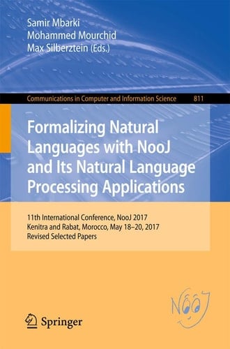 Formalizing Natural Languages with NooJ and Its Natural Language Processing Applications 11th International Conference, NooJ 2017, Kenitra and Rabat, Morocco, May 18–20, 2017, Revised Selected Papers