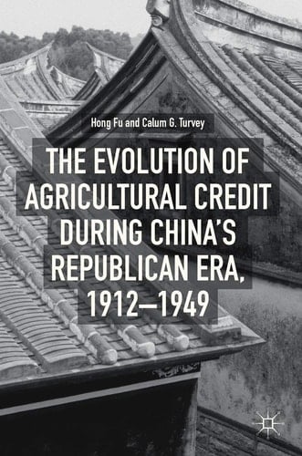 The Evolution of Agricultural Credit during China’s Republican Era, 1912–1949
