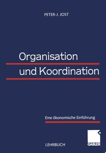 Organisation und Koordination Eine ökonomische Einführung