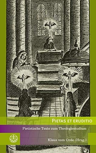 Pietas et eruditio pietistische Texte zum Theologiestudium