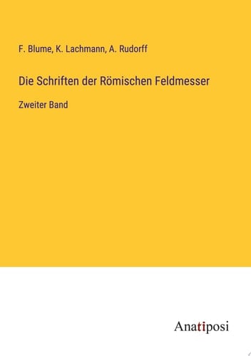 Die Schriften der Römischen Feldmesser Zweiter Band
