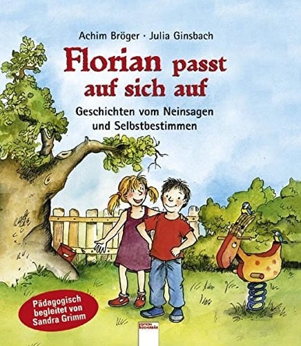 Florian passt auf sich auf Geschichten vom Neinsagen und Selbstbestimmen