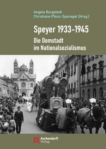 Speyer 1933-1945 die Domstadt im Nationalsozialismus