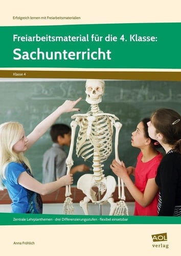 Freiarbeitsmaterial f. d. 4. Kl.: Sachunterricht Zentrale Lehrplanthemen - drei Differenzierungsstufen - flexibel einsetzbar (4. Klasse)