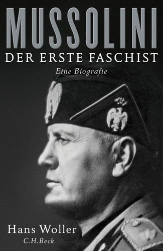 Mussolini der erste Faschist : eine Biografie