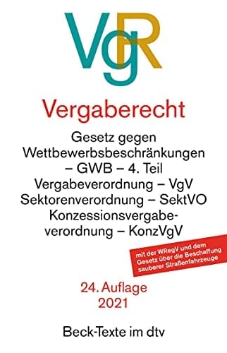 Vergaberecht Gesetz gegen Wettbewerbsbeschränkungen - GWB - 4. Teil, Vergabeverordnung - VgV, Sektorenverordnung - SektVO, Vergabeverordnung Verteidigung und Sicherheit - VSVgV, Konzessionsvergabeverordnung - KonzVgV, Wettbewerbsregistergesetz - WRegG, Wettbewerbsregisterverordnung - WRegV, Vergabe- und Vertragsordnung für Bauleistungen Teil A und B - VOB, Unterschwellenvergabeordnung - UVgO, Allgemeine Vertragsbedingungen für die Ausführung von Leistungen - VOL/B : Textausgabe. [Mit der WRegV u