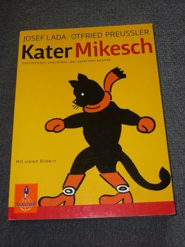 Kater Mikesch Geschichten vom Kater, der sprechen konnte. Nacherzählt von Otfried Preußler
