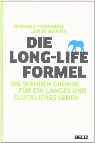 Die Long-Life-Formel Die wahren Gründe für ein langes und glückliches Leben