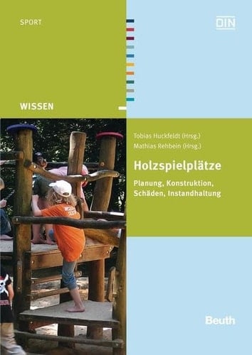 Holzspielplätze Planung, Konstruktion, Schäden, Instandhaltung