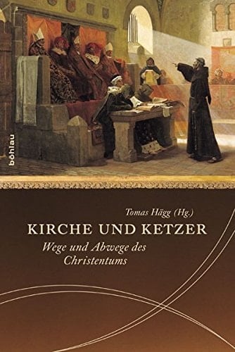 Kirche und Ketzer Wege und Abwege des Christentums