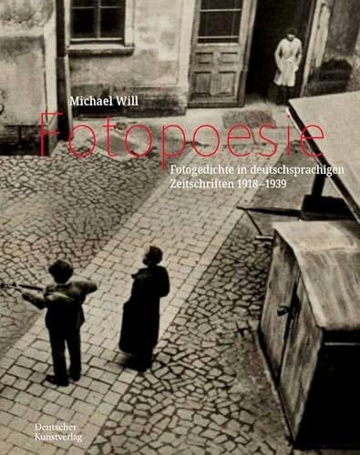 Fotopoesie Fotogedichte in Deutschsprachigen Zeitschriften 1920-1940